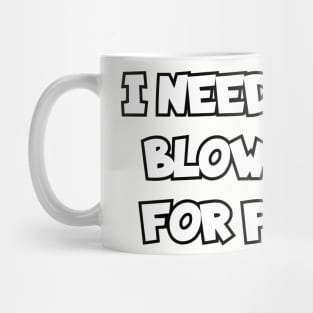 I need a leaf blower but for people. Mug